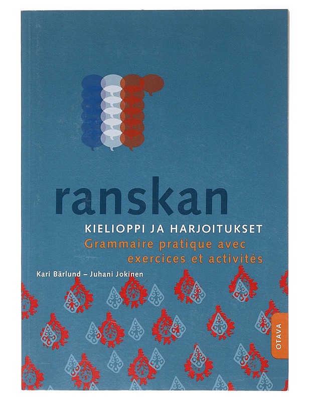 Ranskan kielioppi ja harjoitukset = grammaire pratique avec exercices et activités - Bärlund, Kari - Tietokirjat ja oppaat - 10105640036 - 0