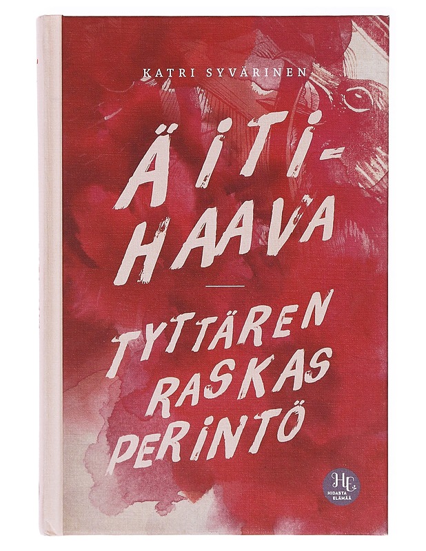 Äitihaava : tyttären raskas perintö - Katri Syvärinen - Tietokirjat ja oppaat - 10105640058 - 0