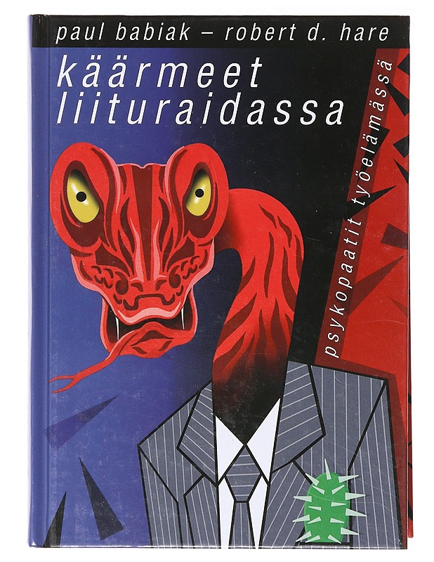 Käärmeet liituraidassa : psykopaatit työelämässä - Babiak, Paul - Tietokirjat ja oppaat - 10105640066 - 0