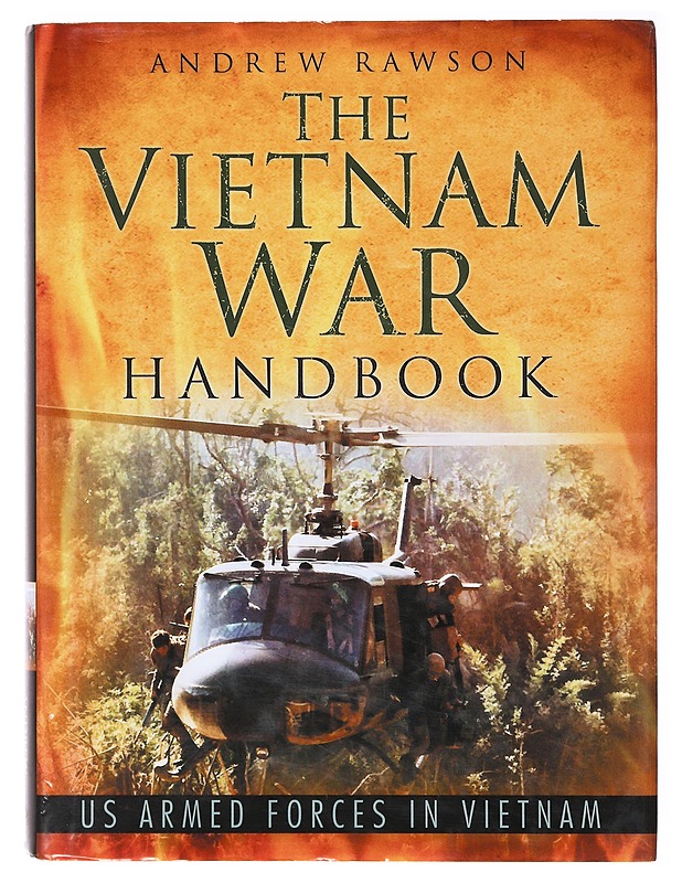 The Vietnam War Handbook : US Armed forces in vietnam - Andrew Rawson - Tietokirjat ja oppaat - 10105640076 - 0