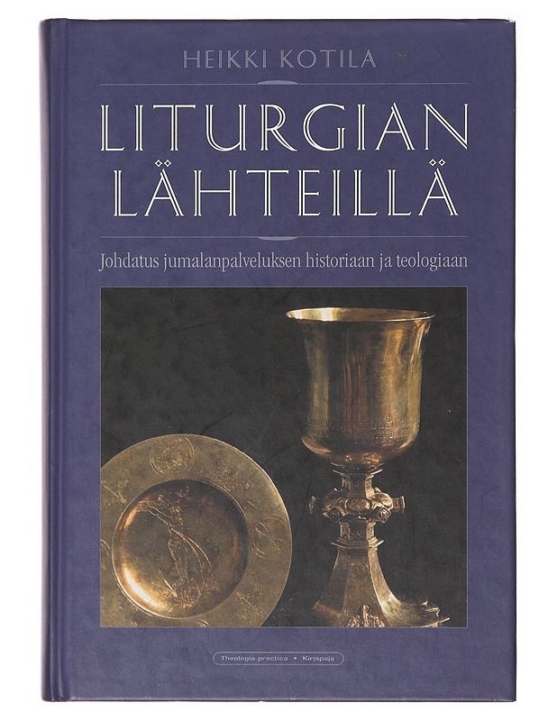 Liturgian lähteillä - Kotila, Heikki - Tietokirjat ja oppaat - 10105640083 - 0
