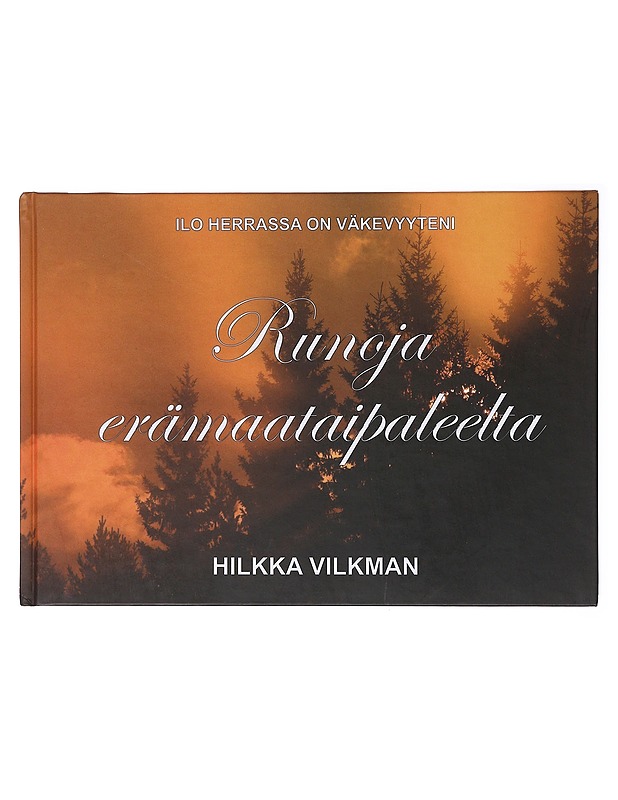 Ilo Herrassa on väkevyyteni : runoja erämaataipaleelta - Vilkman, Hilkka - Elämäkerrat ja muistelmat - 10105640098 - 0