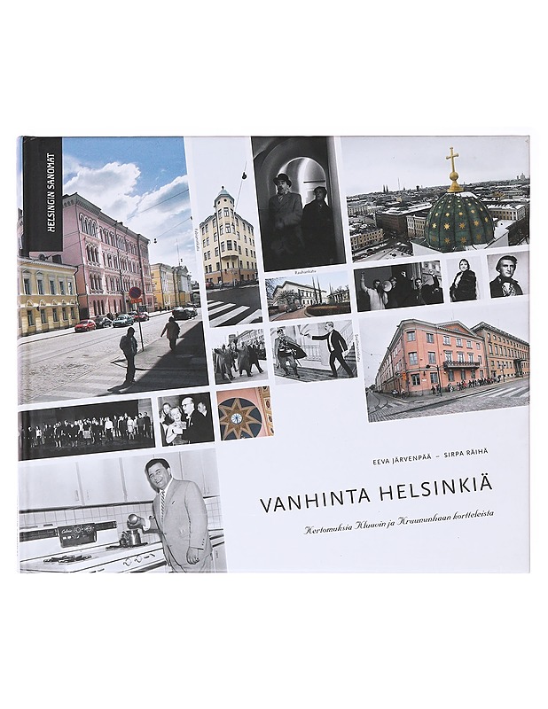 Vanhinta Helsinkiä : kertomuksia Kluuvin ja Kruununhaan kortteleista - Järvenpää, Eeva - Historiakirjat - 10105640100 - 0