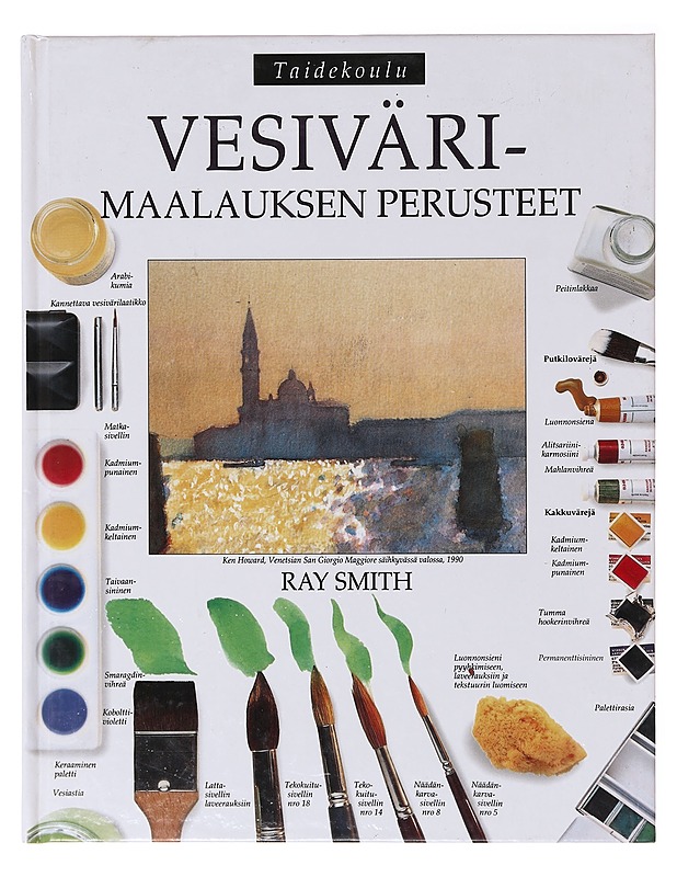 Vesivärimaalauksen perusteet : Ray Smith (toim.) - Tietokirjat ja oppaat - 10105640112 - 0