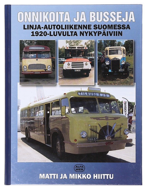 Onnikoita ja busseja : linja-autoliikenne Suomessa 20-luvulta nykypäiviin - Hiittu, Matti - Tietokirjat ja oppaat - 10105640111 - 0