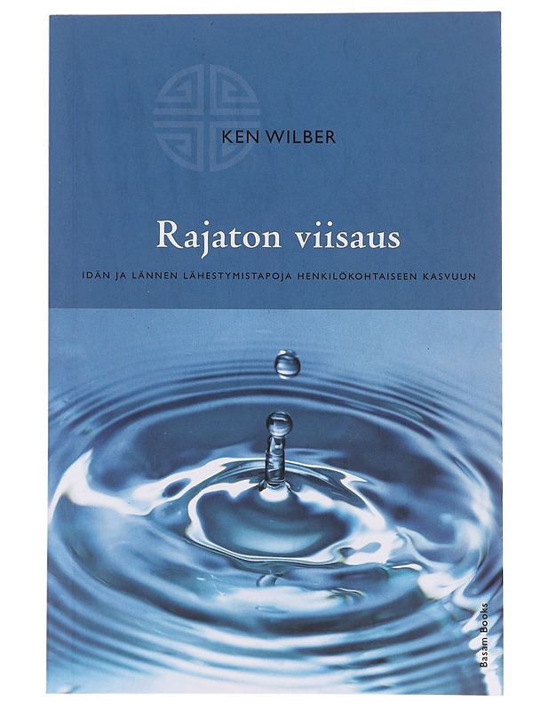 Rajaton viisaus / idän ja lännen lähestymistapoja henkilökohtaiseen kasvuun - Wilber, Ken - Tietokirjat ja oppaat - 10105640249 - 0