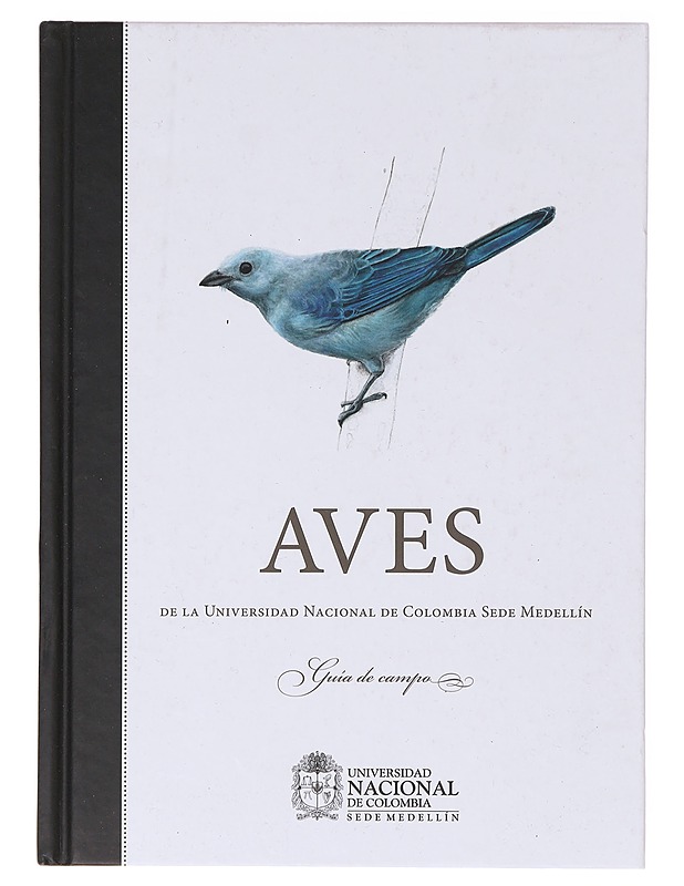 Aves de la Universidad Nacional de Colombia, sede Medellín -Carlos Esteban Lara, Maureen Daniela Montoya, Néstor Javier Mancera-Rodríguez ja Juan Manuel Obando - Tietokirjat ja oppaat - 10105640266 - 0