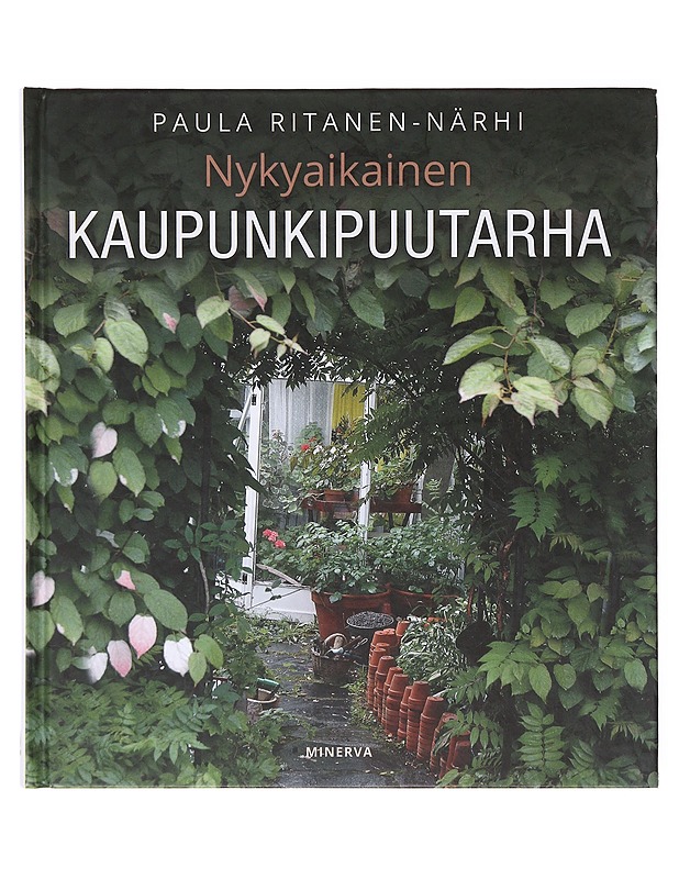 Nykyaikainen kaupunkipuutarha - Paula R. - Puutarha- ja remontointikirjat - 10105640309 - 0
