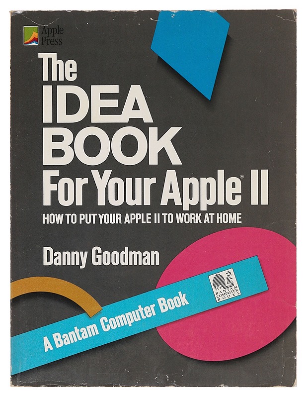 The idea book for your Apple II: How to put your Apple II to work at home - Danny Goodman - Tietokirjat ja oppaat - 10105640369 - 0