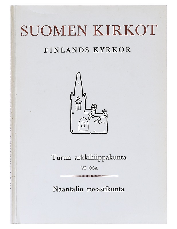 Suomen kirkot = Finlands kyrkor. 6, Turun arkkihiippakunta VI osa : Naantalin rovastikunta - Lilius, Henrik - Tietokirjat ja oppaat - 10105640380 - 0