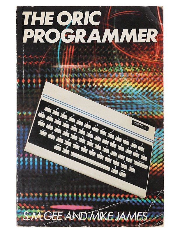 The Oric Programmer - S. M. Gee & Mike James - Tietokirjat ja oppaat - 10105640463 - 0