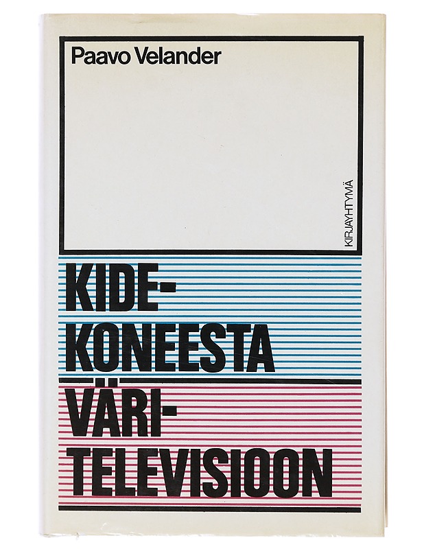 Kidekoneesta väritelevisioon - Paavo Velander - Historiakirjat - 10105640461 - 0