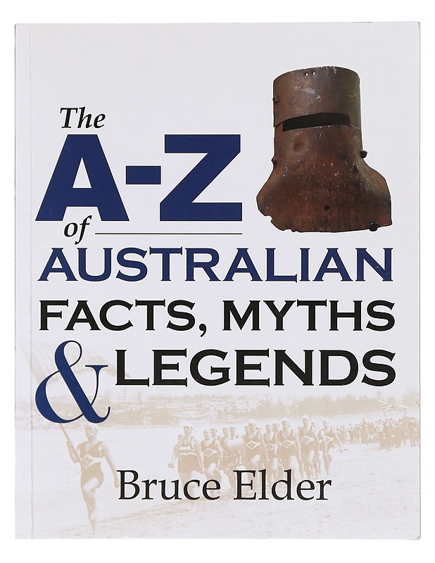 The A-Z of Australian facts, myths & legends - Bruce Elder - Tietokirjat - 10105640477 - 0