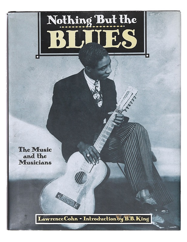 Nothing but the blues : the music and the musicians - Cohn, Lawrence - Tietokirjat ja oppaat - 10105640496 - 0
