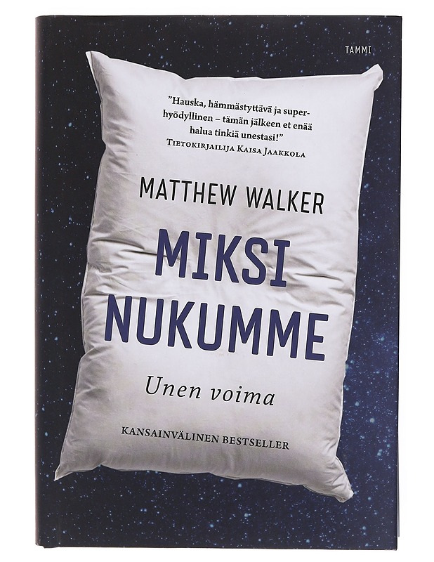 Miksi nukumme : unen voima - Walker, Matthew - Tietokirjat ja oppaat - 10105640512 - 0