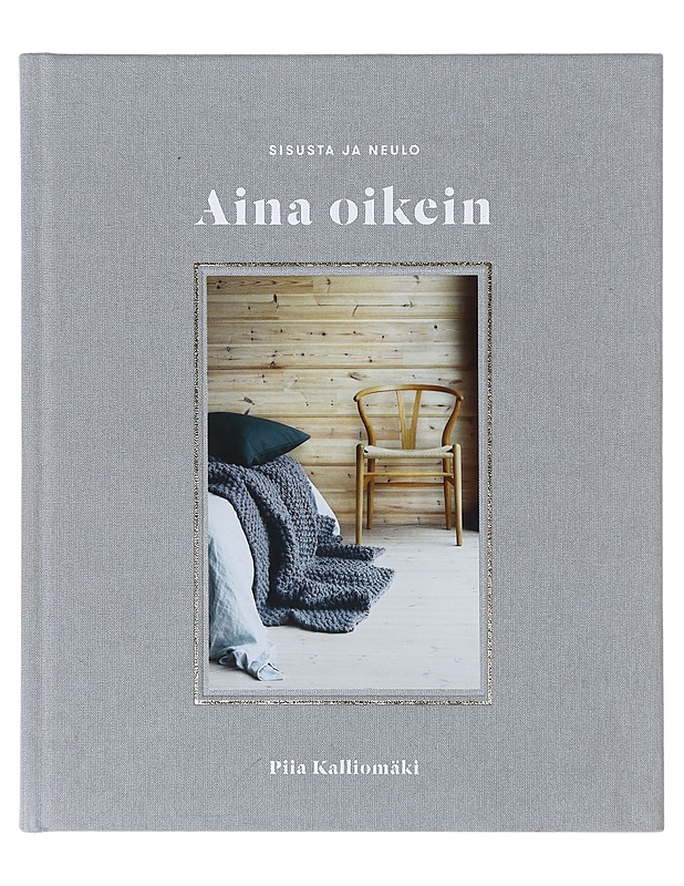 Aina oikein / sisusta ja neulo - Kalliomäki, Piia - Tietokirjat ja oppaat - 10105640519 - 0