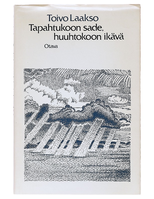 TAPAHTUKOON SADE, HUUHTOKOON IKÄVÄ / RUNOJA - TOIVO LAAKSO - Runot ja näytelmät - 10105640531 - 0