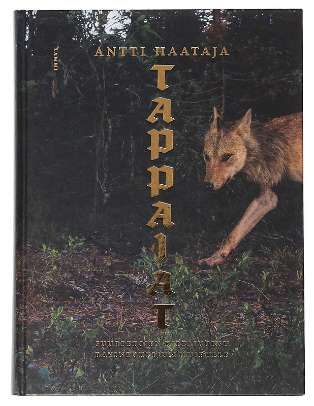 Tappajat / suurpetojen kilpajuoksu ravintoketjun huipulle - Antti Haataja - Tietokirjat ja oppaat - 10105640546 - 0