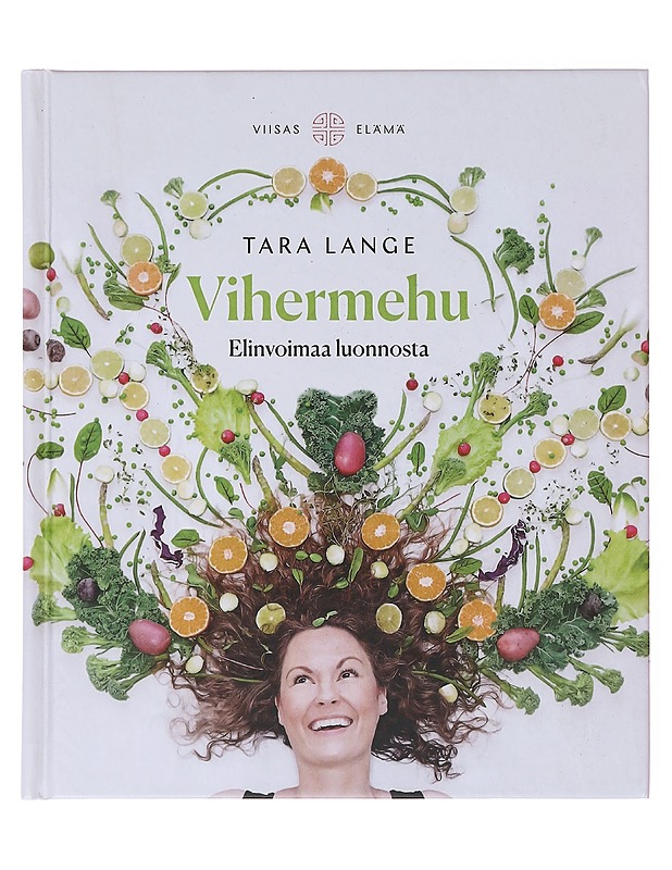 Vihermehu / elinvoimaa luonnosta - Lange, Tara - Ruokakirjat - 10105640548 - 0
