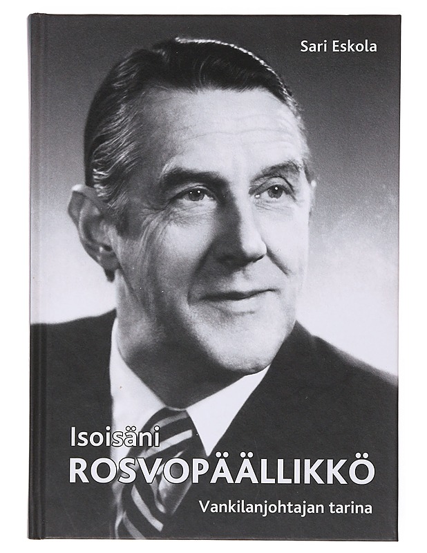 Isoisäni rosvopäällikkö : vankilanjohtajan tarina - Sari Eskola - Elämäkerrat ja muistelmat - 10105640570 - 0