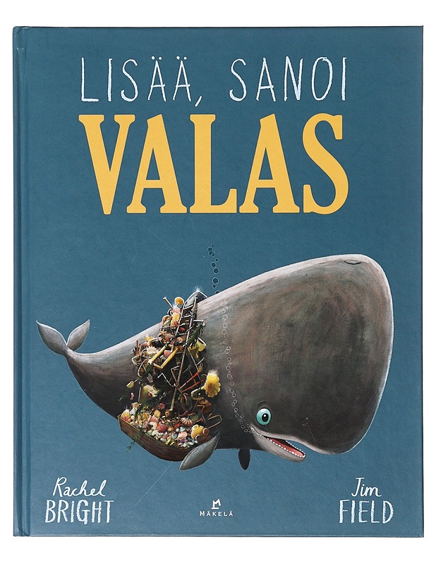Lisää, sanoi valas - Bright, Rachel - Lastenkirjat - 10105640661 - 0