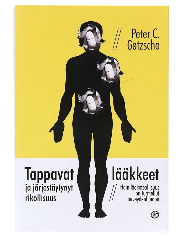 Tappavat lääkkeet  - Gøtzsche, Peter C. - Tietokirjat ja oppaat - 10105640728 - 0