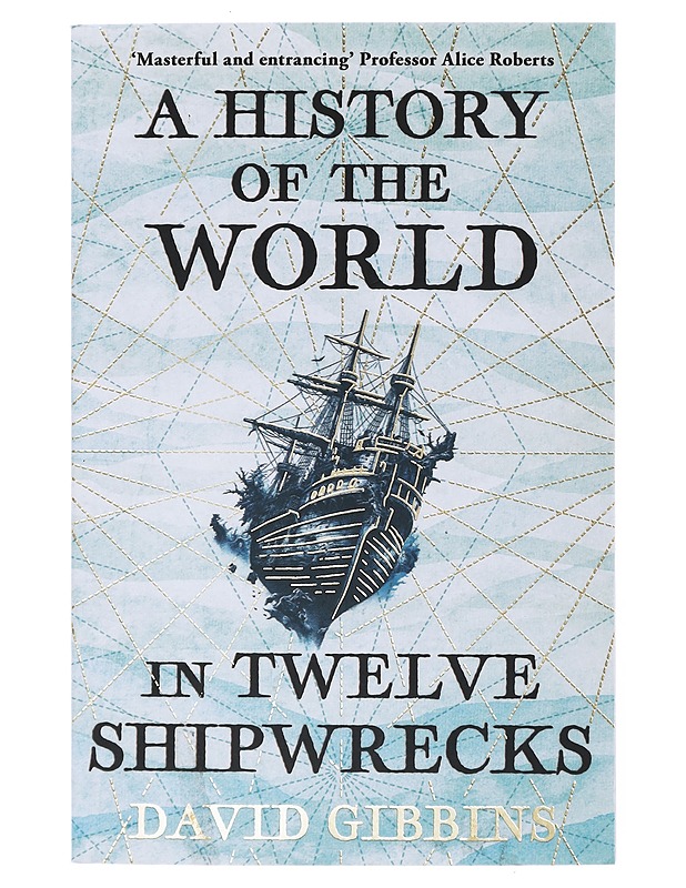 History of the World in Twelve Shipwrecks - Gibbins, David - Tietokirjat ja oppaat - 10105640757 - 0