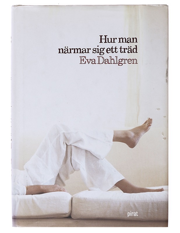 Hur man närmar sig ett träd - Eva Dahlgren - Elämäkerrat ja muistelmat - 10105640810 - 0
