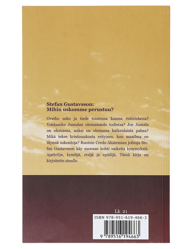 Mihin uskomme perustuu? - Stefan Gustavsson - Tietokirjat ja oppaat - 10105640816 - 1