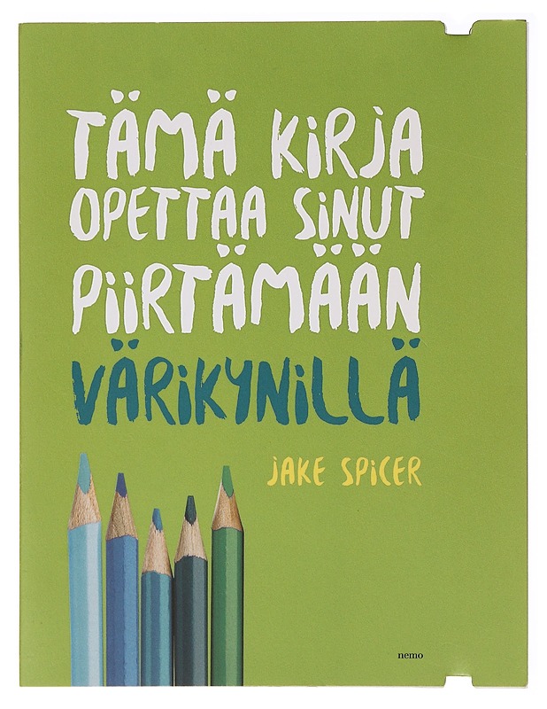Tämä kirja opettaa sinut piirtämään värikynillä - Jake Spicer - Harrastekirjat - 10105640943 - 0