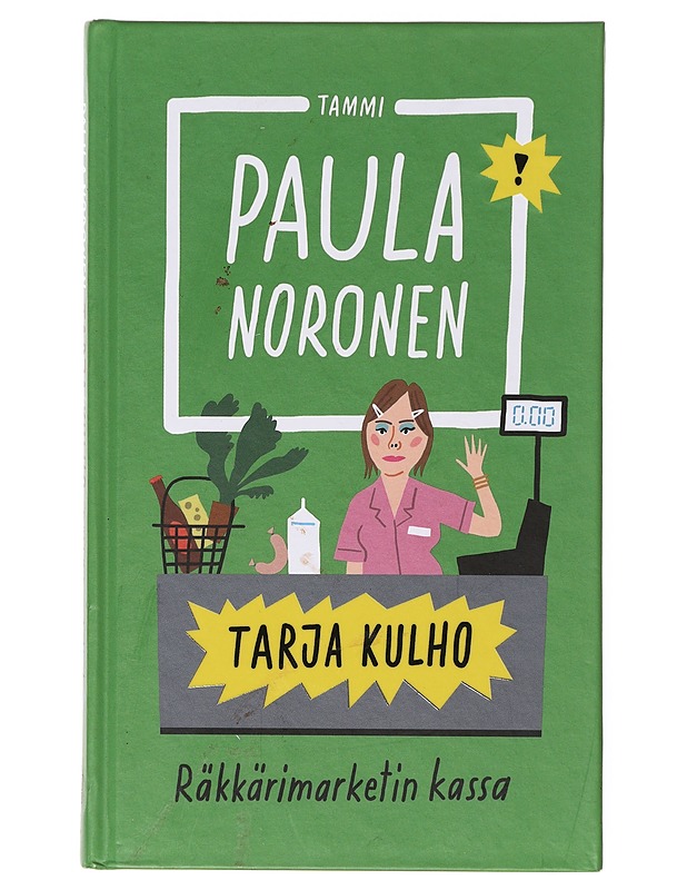 Tarja Kulho / räkkärimarketin kassa - Paula Noronen - Hyvinvointikirjat - 10105640951 - 0