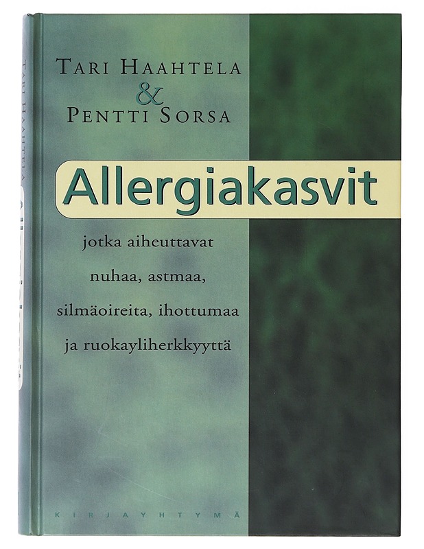 Allergiakasvit / jotka aiheuttavat nuhaa, astmaa, silmäoireita, ihottumaa ja ruokayliherkkyyttä - Haahtela, Tari - Tietokirjat ja oppaat - 10105641152 - 0