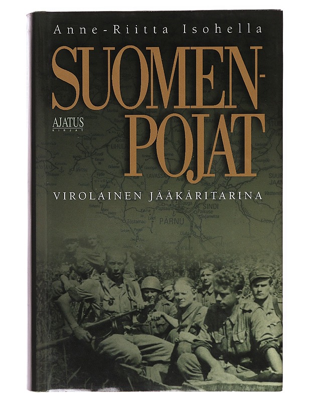 Suomen-pojat / virolainen jääkäritarina - Anne-Riitta Isohella - Elämäkerrat ja muistelmat - 10105641231 - 0