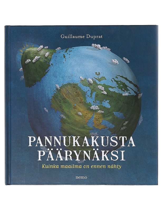 Pannukakusta päärynäksi / kuinka maailma on ennen nähty - Duprat, Guillaume - Lastenkirjat - 10105641257 - 0