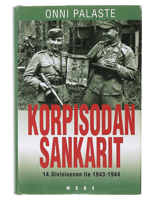 Korpisodan sankarit / 14. divisioonan tie 1943-1944 - Onni Palaste - Elämäkerrat ja muistelmat - 10105641465 - 0