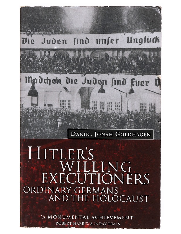 Hitler's willing executioners : ordinary Germans and the Holocaust - Daniel Jonah Goldhagen - Historiakirjat - 10105641470 - 0