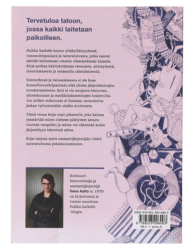 Paikka kaikelle / mistä tavaratulva syntyy ja kuinka se padotaan - Ilana Aalto - Tietokirjat ja oppaat - 10105641477 - 1