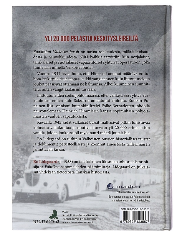 Koodinimi Valkoiset bussit / pohjoismaisten vankien uskomaton pelastusoperaatio natsien keskitysleireiltä - Lidegaard, Bo - Historiakirjat - 10105641506 - 1