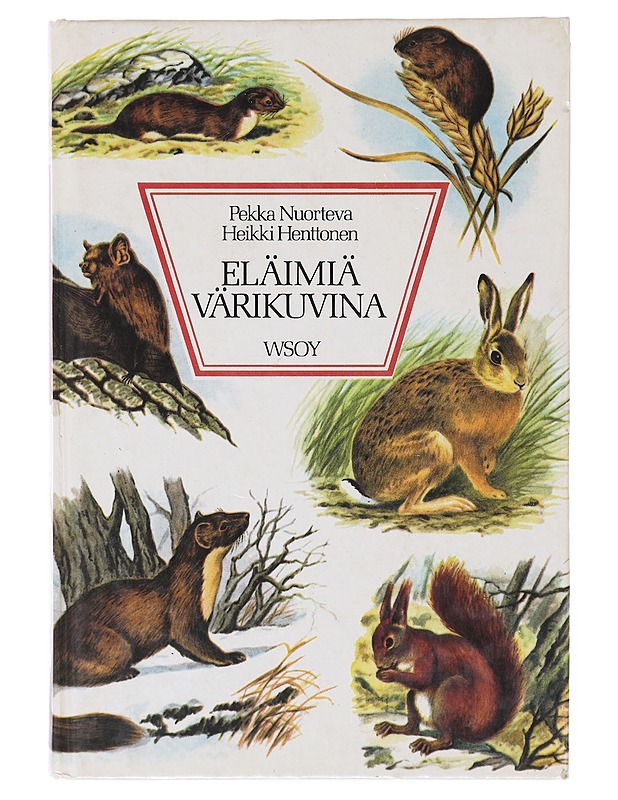 Eläimiä värikuvina : nisäkkäät, matelijat, sammakkoeläimet - Nuorteva, Pekka - Tietokirjat ja oppaat - 10105641593 - 0