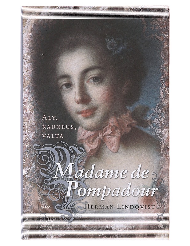Madame de Pompadour : äly, kauneus, valta - Lindqvist, Herman - Elämäkerrat ja muistelmat - 10105641596 - 0