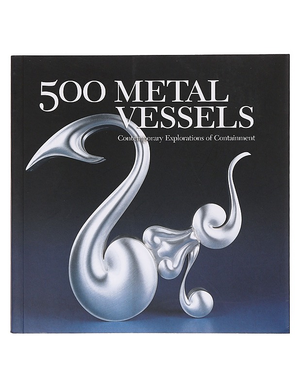 500 metal vessels : contemporary explorations of containment - Le Van, Marthe - Romaanit ja novellit - 10105641609 - 0