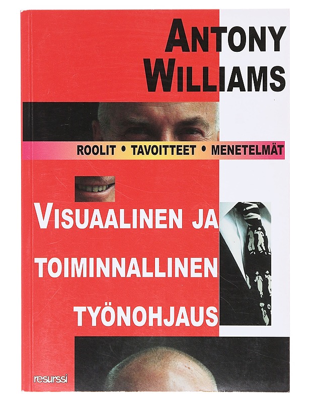 Visuaalinen ja toiminnallinen työnohjaus : roolit, tavoitteet ja menetelmät - Williams, Antony - Tietokirjat ja oppaat - 10105641637 - 0