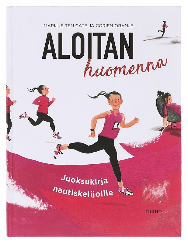 Aloitan huomenna / juoksukirja nautiskelijoille - Cate, Marijke ten - Tietokirjat ja oppaat - 10105641674 - 0