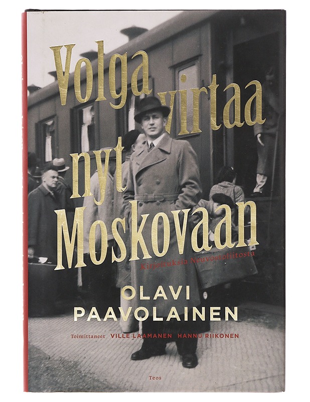 Volga virtaa nyt Moskovaan : kirjoituksia Neuvostoliitosta - Paavolainen, Olavi - Historiakirjat - 10105641764 - 0