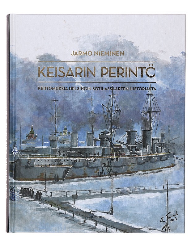 Keisarin perintö / kertomuksia Helsingin sotilassaarten historiasta - Nieminen, Jarmo - Historiakirjat - 10105641842 - 0