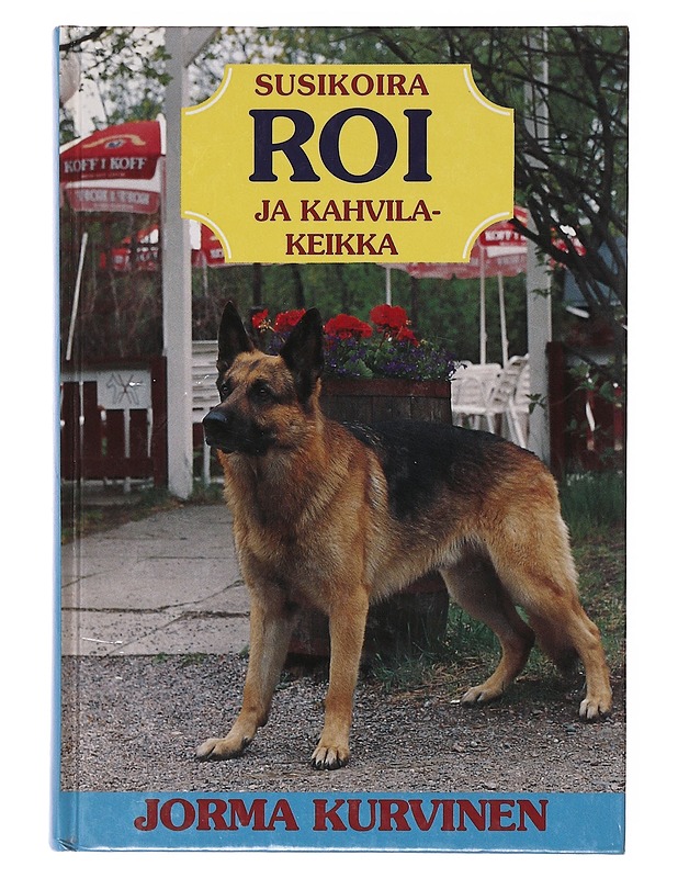 Susikoira Roi ja kahvilakeikka - Jorma Kurvinen - Nuorten kirjat - 10105641890 - 0