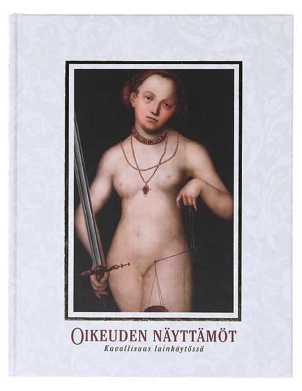 Oikeuden näyttämät. Kuvallisuus lainkäytössä- Virpi Harju (toim.) - Taide- ja kulttuurikirjat - 10105641933 - 0