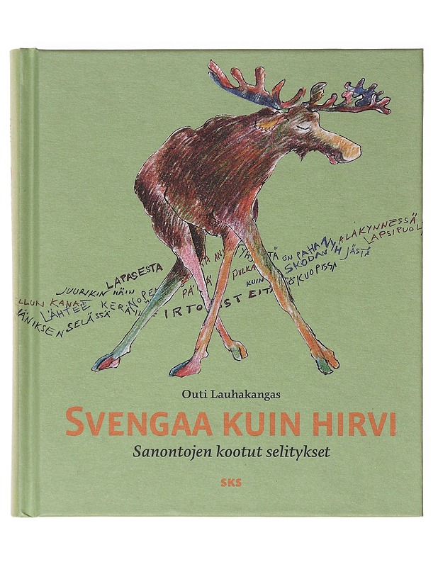 Svengaa kuin hirvi : sanontojen kootut selitykset - Outi Lauhakangas - Tietokirjat ja oppaat - 10105641931 - 0