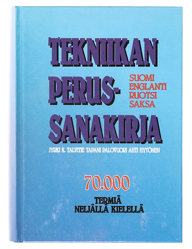 Tekniikan perussanakirja : [70000 termiä neljällä kielellä] : [suomi, englanti, ruotsi, saksa] - Talvitie, Jyrki K. - Tietokirjat ja oppaat - 10105641977 - 0