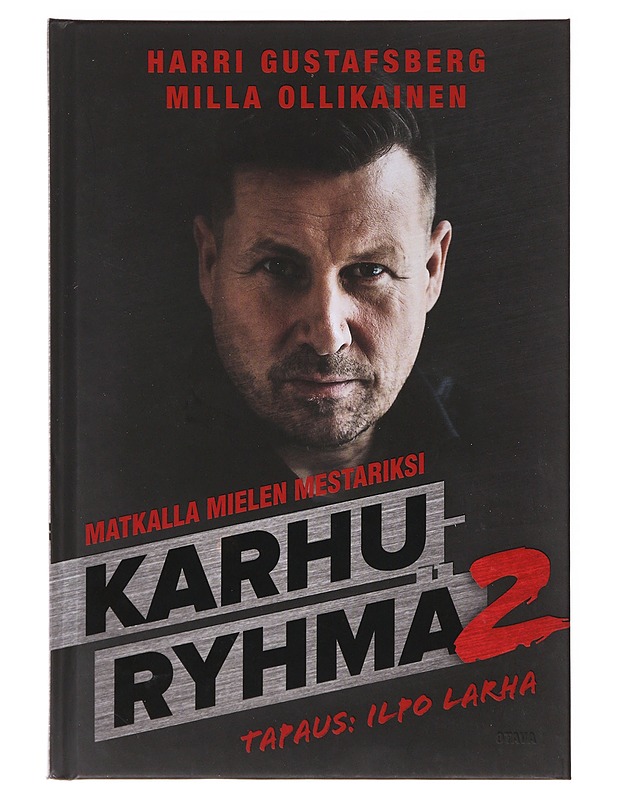 Karhuryhmä. 2, Matkalla mielen mestariksi: tapaus: Ilpo Larha - Gustafsberg, Harri - Elämäkerrat ja muistelmat - 10105641998 - 0